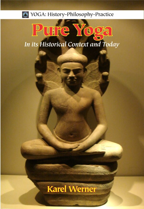 Pure Yoga: In its Historical Context and today- By Karel Werner (Author) - MLBD Publications