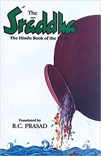 The Sraddha: The Hindu Book of the Dead (A Treatise on the Sraddha Ceremonies) (Buddhist Tradition S.) - By R.C. Prasad (Author) - MLBD Publication