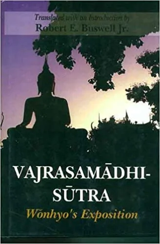 Vajrasamadhi-Sutra: Wonhyo's Exposition - By Robert E. Buswell Jr.(author) - MLBD Publications