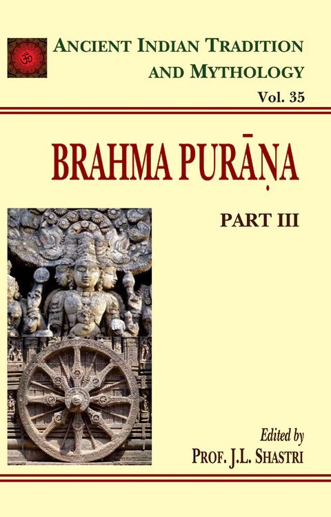 Brahma Purana - Part 3: Ancient Indian Tradition and Mythology - Vol. 35 - By J.L. Shastri (Author) - MLBD Publications