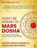 Don’t be afraid of Mars Dosha: A step by step illustrated guide for Non-Astrologers and experts alike - By Shivesh Prasad Mishra (Author), Umesh Prasad Mishra (Author)
