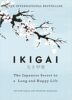Ikigai: The Japanese secret to a long and happy life - By Héctor García (Author), Francesc Miralles (Author)