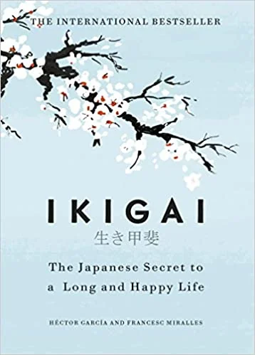 Ikigai: The Japanese secret to a long and happy life - By Héctor García (Author), Francesc Miralles (Author)