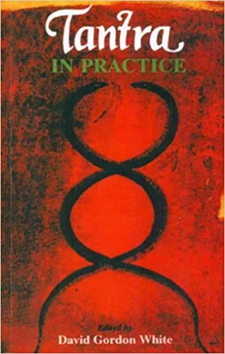Tantra in Practice (Princeton Readings in Religions) - By David Gordon White (Author) - MLBD Publications