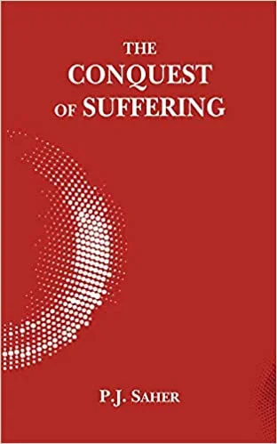 The Conquest of Suffering: An enlarged Anthology of George Grimm's Works on Buddhist Philosophy and Metaphysics - By 	 P.J. Saher (Author) - MLBD Publications