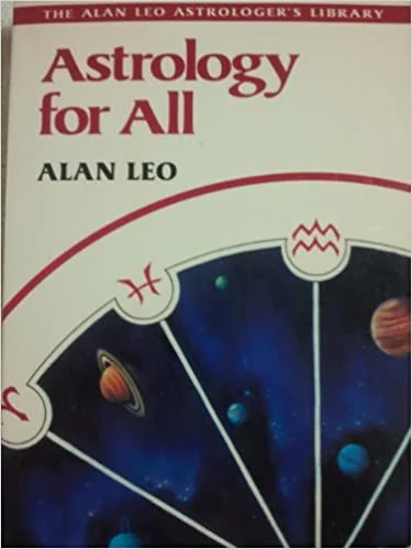 Astrology for All (Alan Leo Astrologer's Library) (PB) - By Alan Leo (Author)