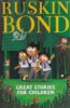 Great Stories for Children (PB) - By Ruskin Bond (Author) - 8 years and up
