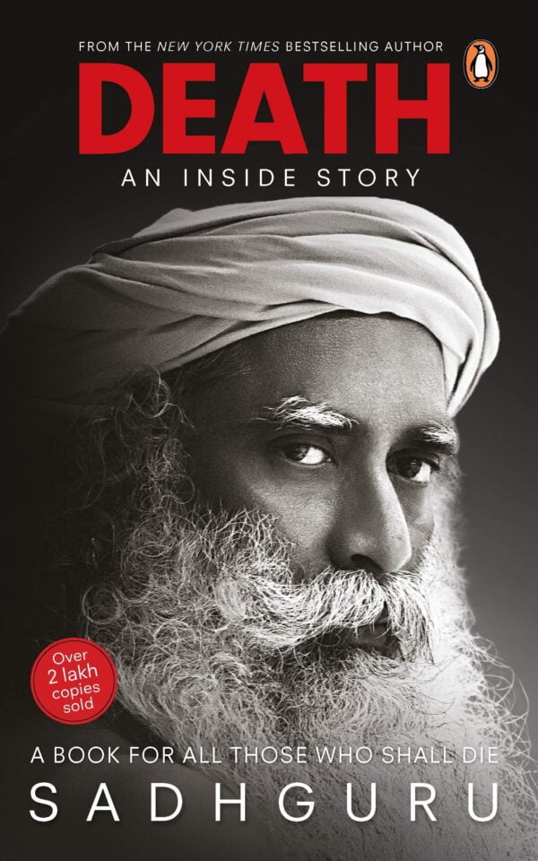Death, An Inside Story: A book for all those who shall die (PB) - By Sadhguru (Author)