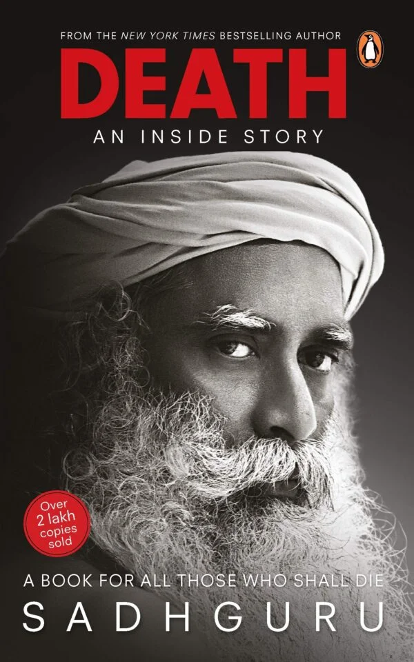 Death, An Inside Story: A book for all those who shall die (PB) - By Sadhguru (Author)