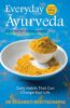 Everyday Ayurveda: Daily Habits That Can Change Your Life. A book on Mental & Spiritual Healing. A guide to maximize health, longevity, & happiness naturally (PB) - By Dr Bhaswati Bhattacharya (Author)
