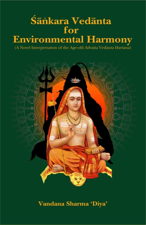 Sankara Vedanta for Environmental Harmony: A Novel Interpretation of the Age-old Advaita Vedanta Darsana (HB) | Author - Vandana Sharma 'Diya' | Foreword - Prof. S.R Bhatt | Publisher - MLBD Publications
