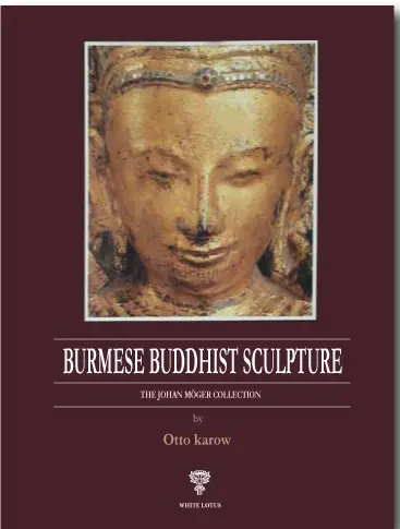 Burmese Buddhist Sculpture The Johan Moger Collection (PB) | By Karow, Otto (Author) | White Lotus