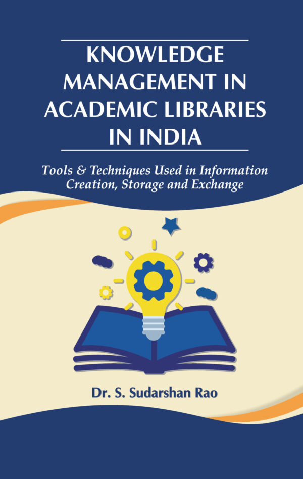 Knowledge Management in Academic Libraries in India (HB) | By S. Sudarshan Rao (Author) | MLBD Publications