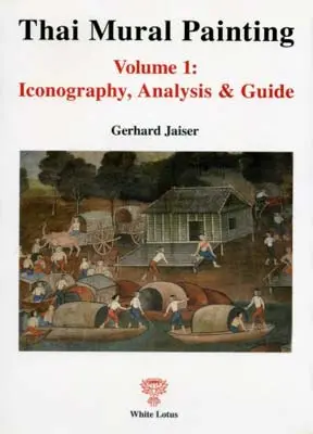 Thai Mural Painting Vol. 1: Iconography, Analysis & Guide